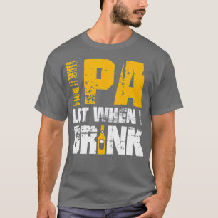 T-shirt IPA Quand Je Bois Conception - Drôle Amateur De B