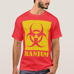 T-shirt Iranium Iran Déchets radioactifs d'uranium