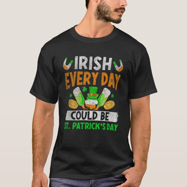 T-shirt Irish Everyday Could Be St.Patrick's Day Ireland F (Devant)