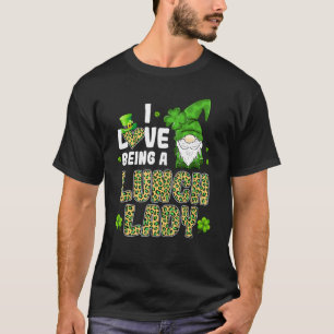 T-shirt Irish Gnome I Love Being A Lunch Lady St Patrick's