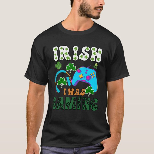 T-shirt Irish I was gaming St Patricks  1 (Devant)