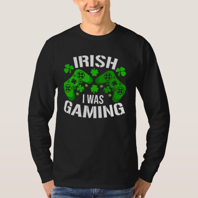 T-shirt Irish I Was Gaming St Patricks Day Gamer (Devant)