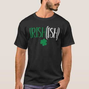 T-shirt Irish Ish Joke Humour Drôle St. Patrick's Day Part