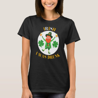 T-shirt Irish Pun St Patrick's Day Quote  Irish I Was Drun