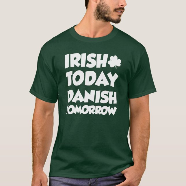 T-shirt Irish Today Danish Tomorrow (ON DARK) (Devant)