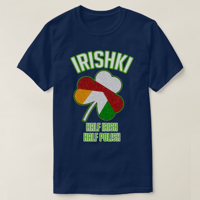 T-shirt Irishki Half Irish Half Polish St Patricks Day  (Design devant)