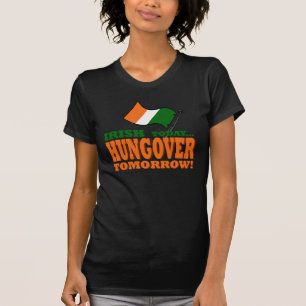 T-shirt Irlandais aujourd'hui Accrocher-Au-dessus de