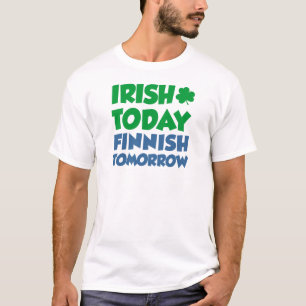 T-shirt Irlandais aujourd'hui finlandais demain
