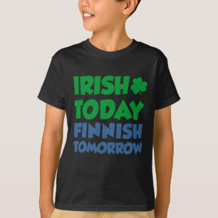 T-shirt Irlandais Aujourd'hui Finnois Demain