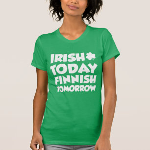 T-shirt Irlandais Aujourd'hui Finnois Demain sur le noir