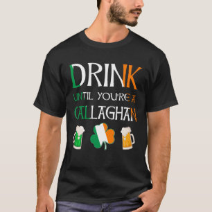 T-shirt Irlandais - Boire Jusqu'À Ce Que Vous Êtes Nom CAL