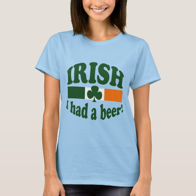 T-SHIRT IRLANDAIS J'AI EU UNE BIÈRE (Devant)