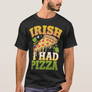 T-shirt Irlandais J'Avais Pizza Drôle Amoureux de la Saint