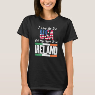 T-shirt Irlandais Je vis aux Etats-Unis mais mon coeur est