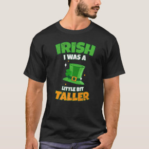 T-shirt Irlandais J'Étais Un Peu Plus Grand Pour Un St Pat