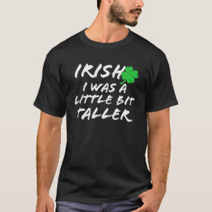 T-shirt Irlandais j'étais un peu plus grand Saint-Patrick 