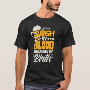 T-shirt Irlandais Par Blood American Par Birth Jour de la 