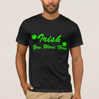 T-shirt Irlandais vous étiez ici