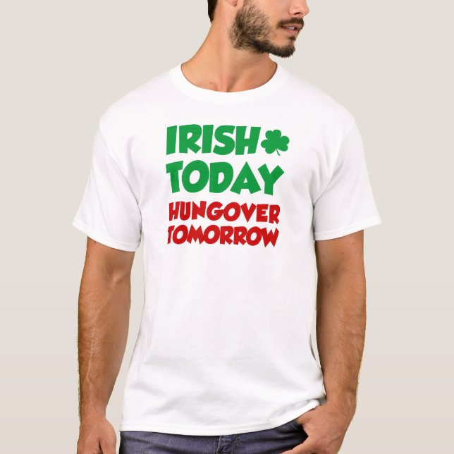 T-shirt Irlande Aujourd'hui Hungover Demain (Devant)