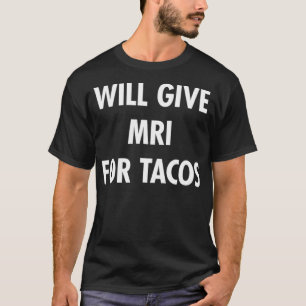 T-shirt IRM pour tacos drôle technicien en radiologie T
