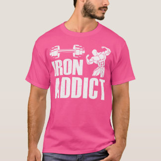 T-shirt Iron Addict Bodybuilder Exercice Drôle Poids