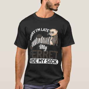 T-shirt Ironic Saying My Ferret Hide My Sock Animal Lifest