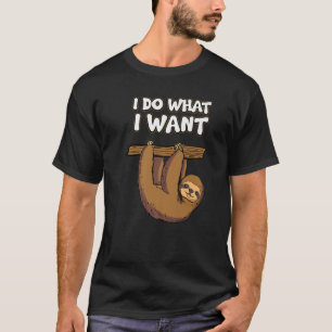 T-shirt Ironie drôle Sarcasme I-Do Ce que je veux