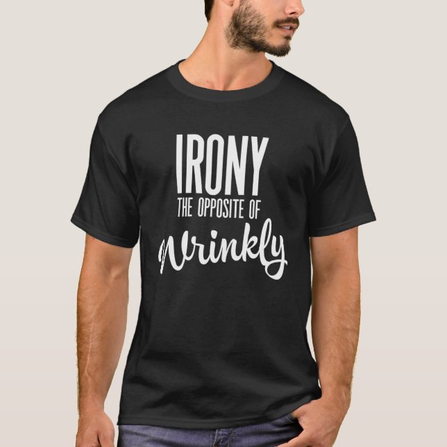T-shirt Irony is the opposite of wrinkly (Devant)