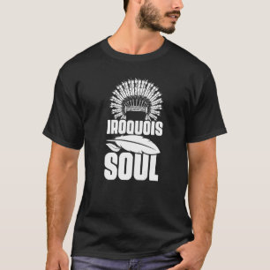 T-shirt Iroquois Soul Native Pride American Indian Tribe