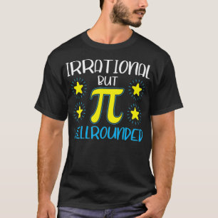 T-shirt Irrationnel Mais Bien Arrondi Funky Pi Day Math Te