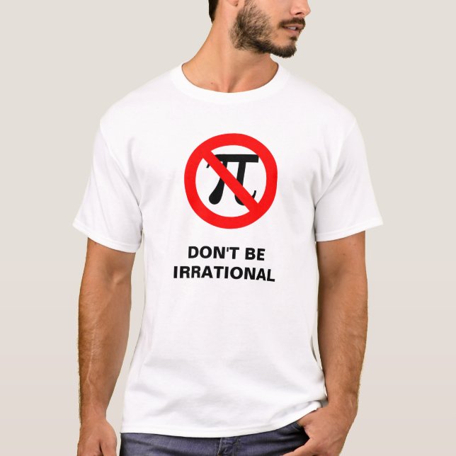 T-shirt irrationnel, NE SOYEZ PAS IRRATIONNEL (Devant)