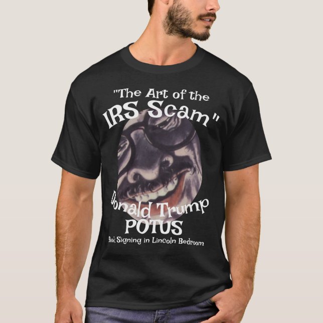 T-shirt IRS Scam the Art " Trump Trump POTUS (Devant)
