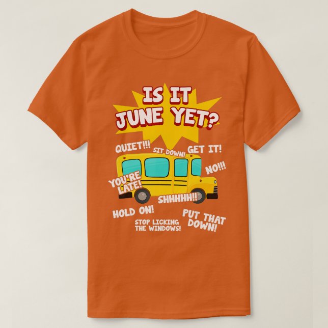 T-shirt Is It June Yet Funny Loud Kids Students School Bus (Design devant)