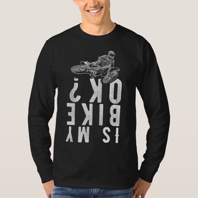 T-shirt Is my bike ok Dirt Bike (Devant)