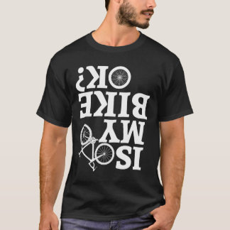 T-shirt Is My Bike Okay Crash Triathlon Downhill Cycle Tra