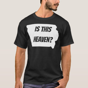 T-shirt Is This Heaven