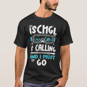T-shirt Ischgl Ischgl m'appelle et je dois y aller Après-