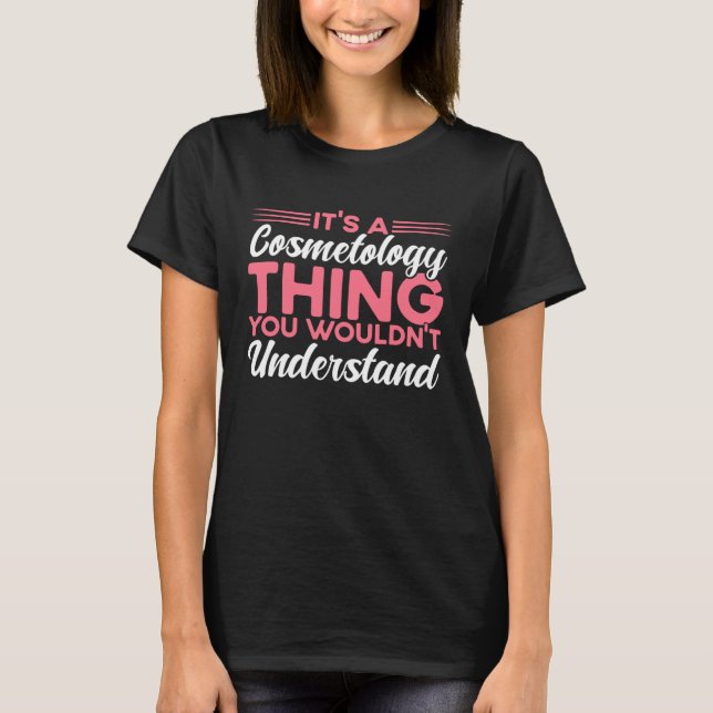 T-shirt It s A Cosmetology Thing Cosmetologist (Devant)