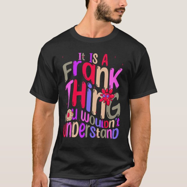 T-shirt It s a Frank Thing You Wouldn t Understand Groovy  (Devant)