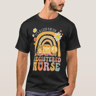 T-shirt It s A Good Day For Registered Nurse Groovy Hippie