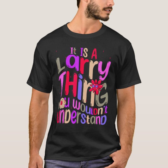 T-shirt It s a Larry Thing You Wouldn t Understand Groovy  (Devant)