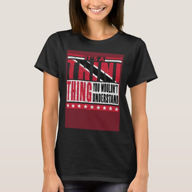 T-shirt It s A Trini Thing You Wouldn t Understand Trinida (Devant)