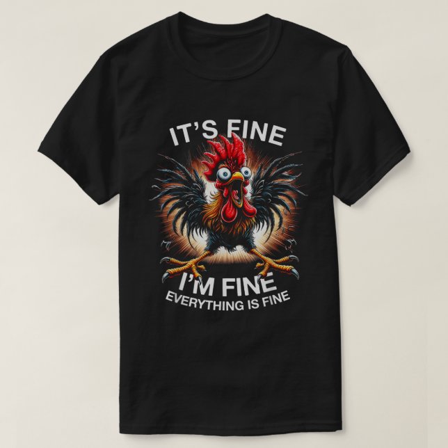 T-shirt It’s Fine I’m Fine Funny Crazy Chicken Shirt (Design devant)