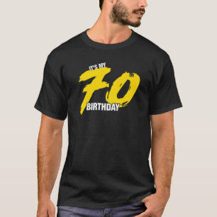 T-shirt It S My 70th Birthday
