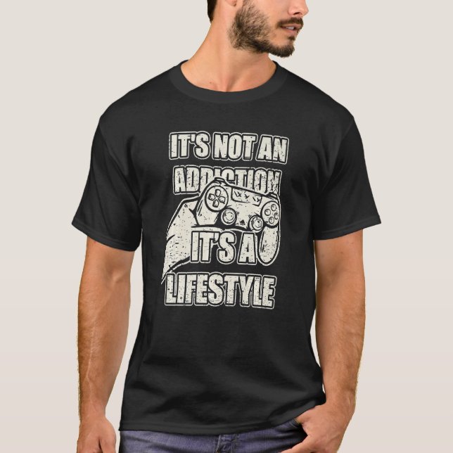 T-shirt It S Not An Addiction Gaming Cool Gamer Video Game (Devant)