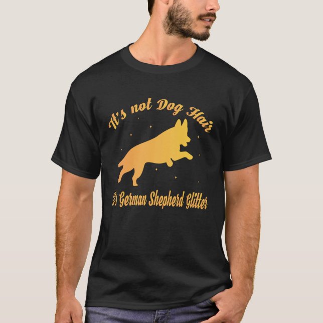 T-shirt It s Not Dog Hair It s German Shepherd Glitter (Devant)