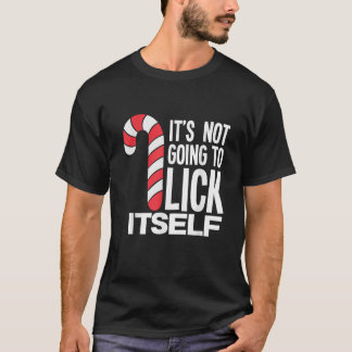 T-shirt It s Not Going To Lick Itself Candy Cane 