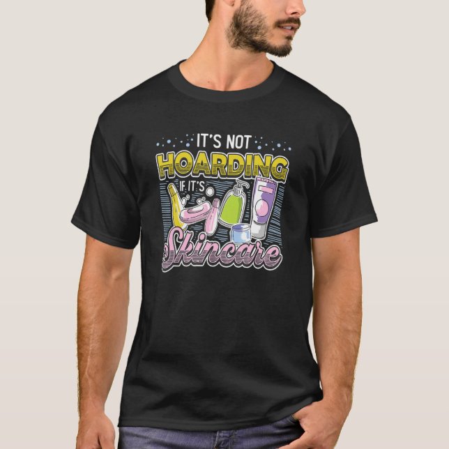T-shirt It´s Not Hoarding If It´s Skincare Esthetician (Devant)
