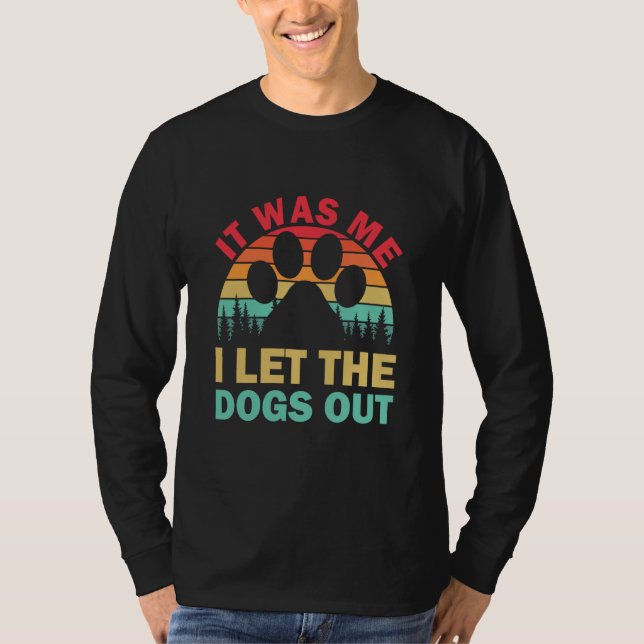 T-shirt It Was Me I Let The Dogs Out Puppy (Devant)