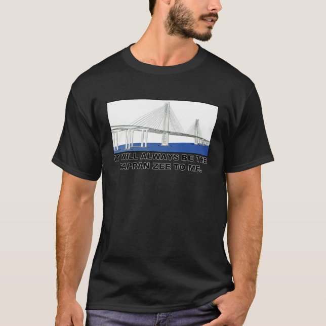 T-shirt It Will Always Be the Tappan Zee To Me (Devant)